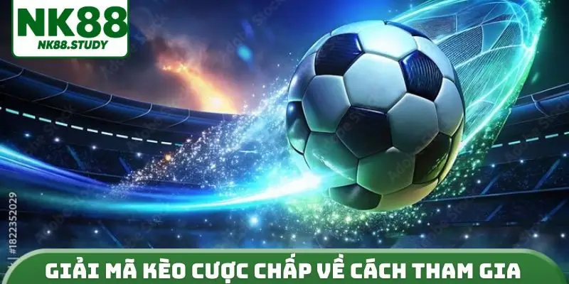 Giải mã kèo cược chấp về cách tham gia