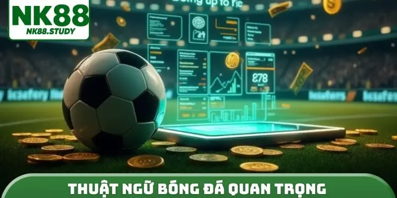 Thuật ngữ bóng đá quan trọng